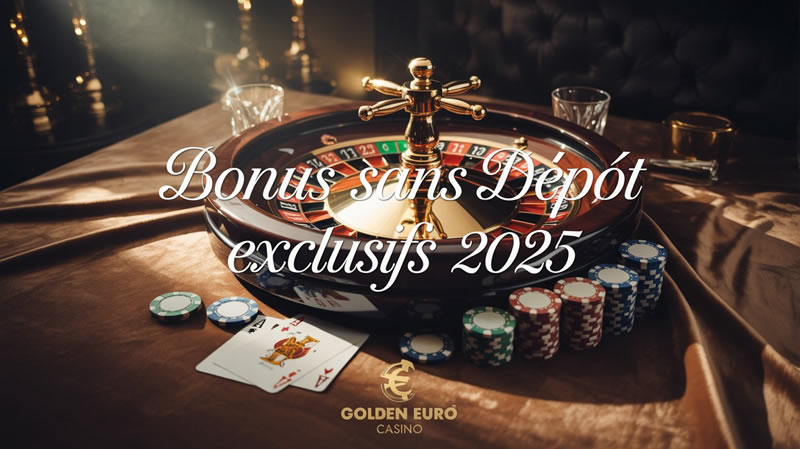 Bonus sans dépôt exclusifs