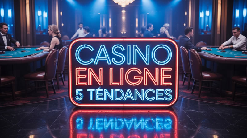 tendance casino 2025