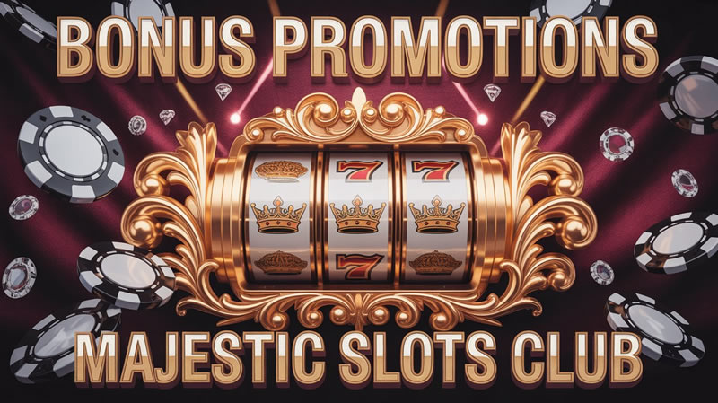 Bonus Promotions Majestic Slots Club