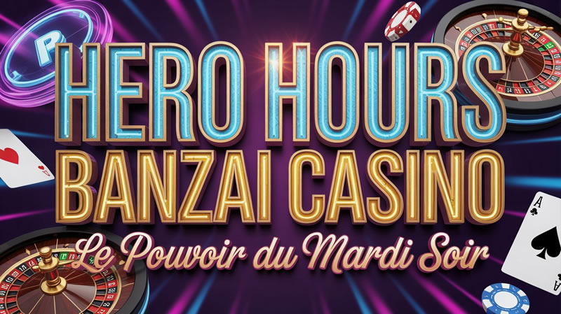 Hero Hours Banzai Casino