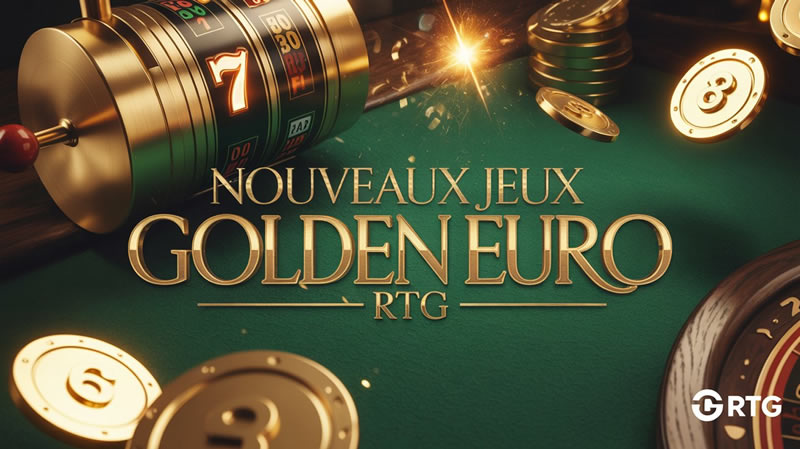 Nouveaux jeux Golden Euro RTG
