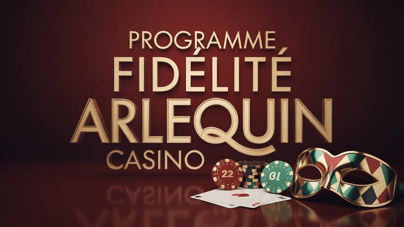 Programme fidélité Arlequin Casino
